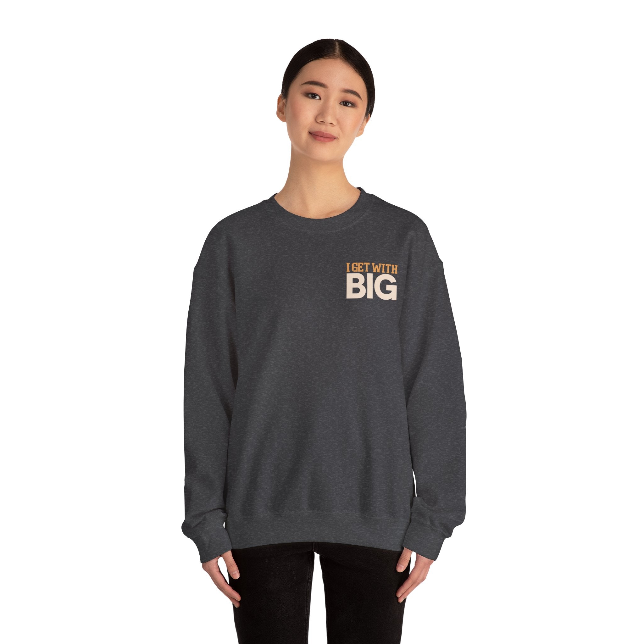 I Get With Big Signature Crewneck