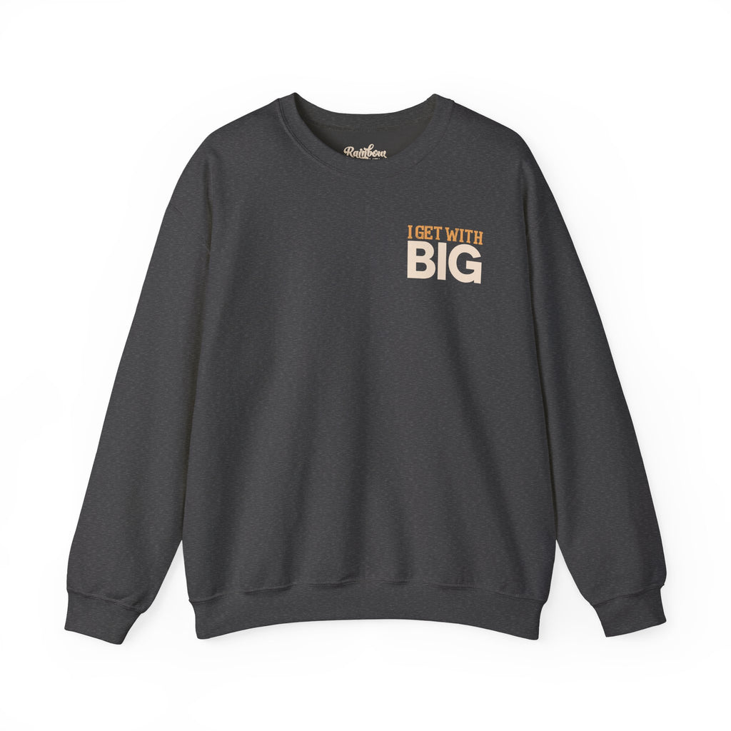 I Get With Big Signature Crewneck
